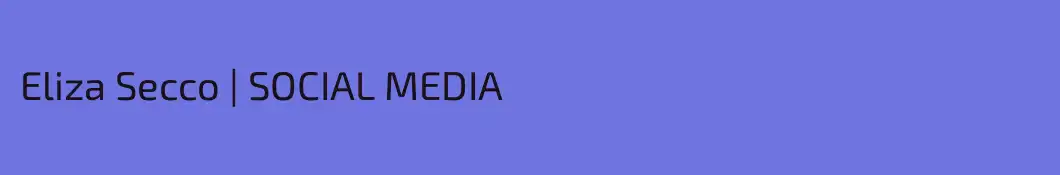 Eliza Secco | SOCIAL MEDIA 